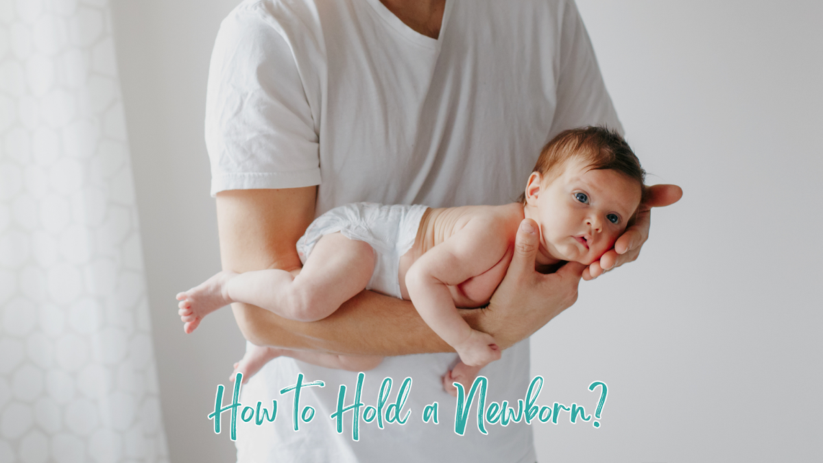 How to Hold a Newborn